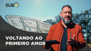 [SUB12] VOLTANDO AO PRIMEIRO AMOR – Luciano Subirá