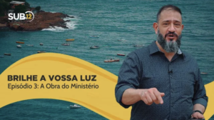 [SUB12] BRILHE A VOSSA LUZ: A OBRA DO MINISTÉRIO – Luciano Subirá