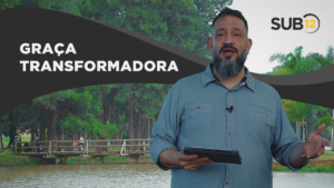 [SUB12] GRAÇA TRANSFORMADORA – Luciano Subirá