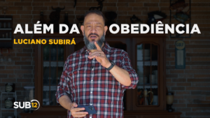 Luciano Subirá – ALÉM DA OBEDIÊNCIA