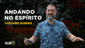 Luciano Subirá – ANDANDO NO ESPÍRITO