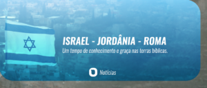 CARAVANA ISRAEL, JORDÂNIA e ROMA com Luciano Subirá