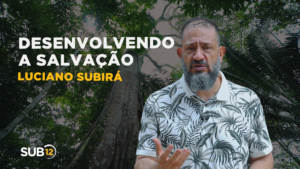 Luciano Subirá – DESENVOLVENDO A SALVAÇÃO