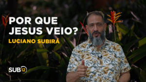 Luciano Subirá – POR QUE JESUS VEIO?
