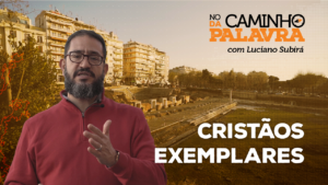 [NCDP] CRISTÃOS EXEMPLARES – Luciano Subirá