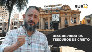 [SUB12] DESCOBRINDO OS TESOUROS DE CRISTO – Luciano Subirá