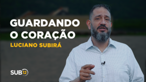 Luciano Subirá – GUARDANDO O CORAÇÃO