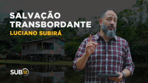 Luciano Subirá – SALVAÇÃO TRANSBORDANTE
