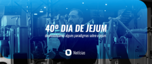 40º DIA DE JEJUM –  LUCIANO SUBIRÁ