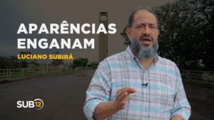 Luciano Subirá – AS APARÊNCIAS ENGANAM