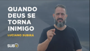 Luciano Subirá – QUANDO DEUS SE TORNA INIMIGO