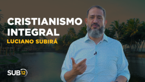 Luciano Subirá – CRISTIANISMO INTEGRAL